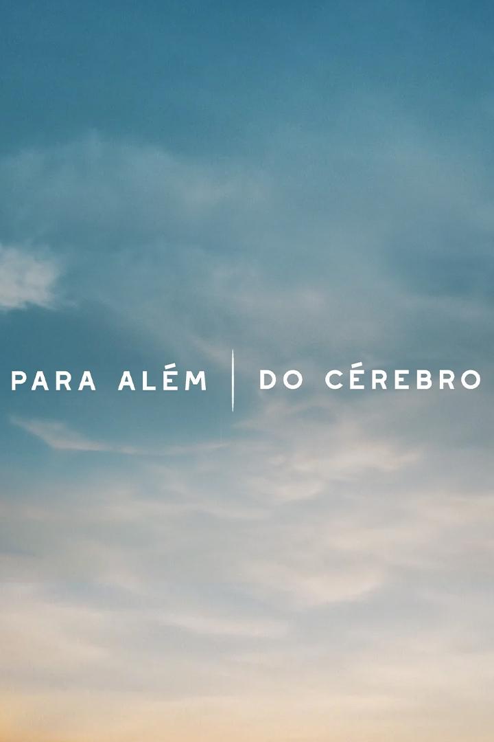 Para Além do Cérebro (para-alm-do-crebro) Документальный фильм
