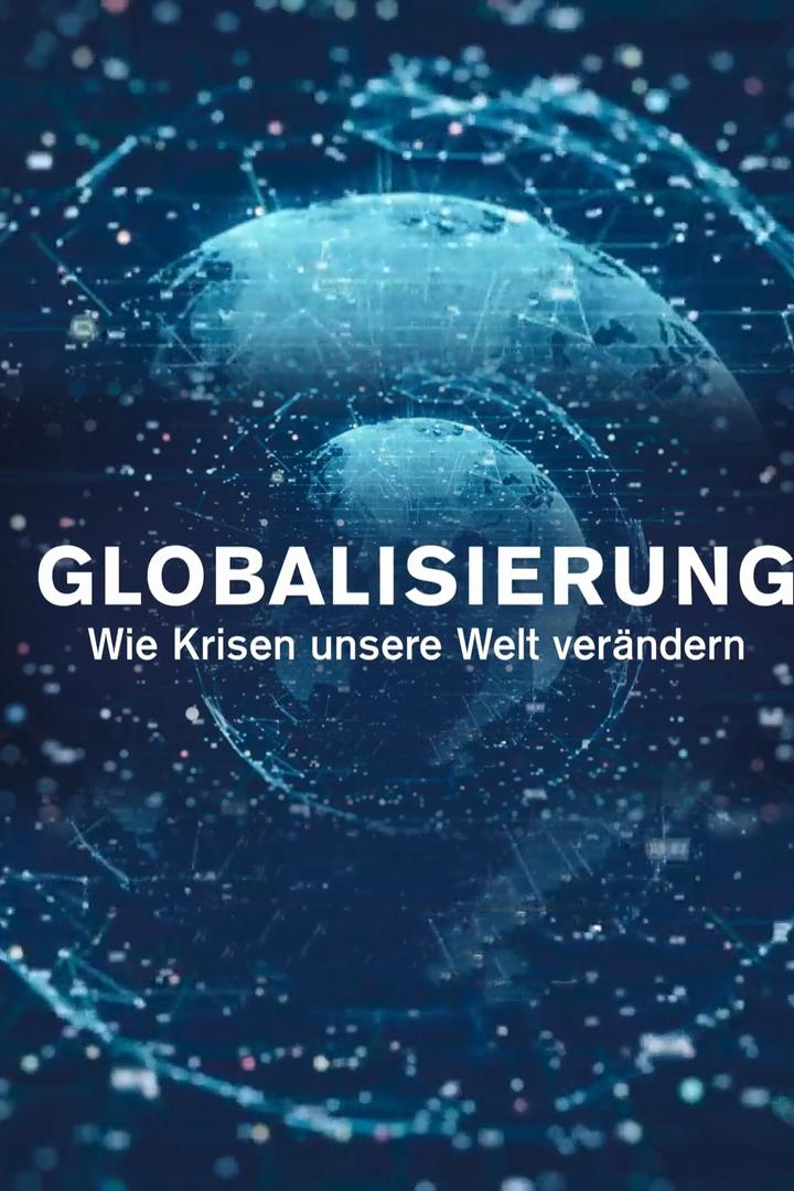 Globalisierung – Wie Krisen unsere Welt verändern (globalisierung-wie-krisen-unsere-welt-verndern) Документальный фильм