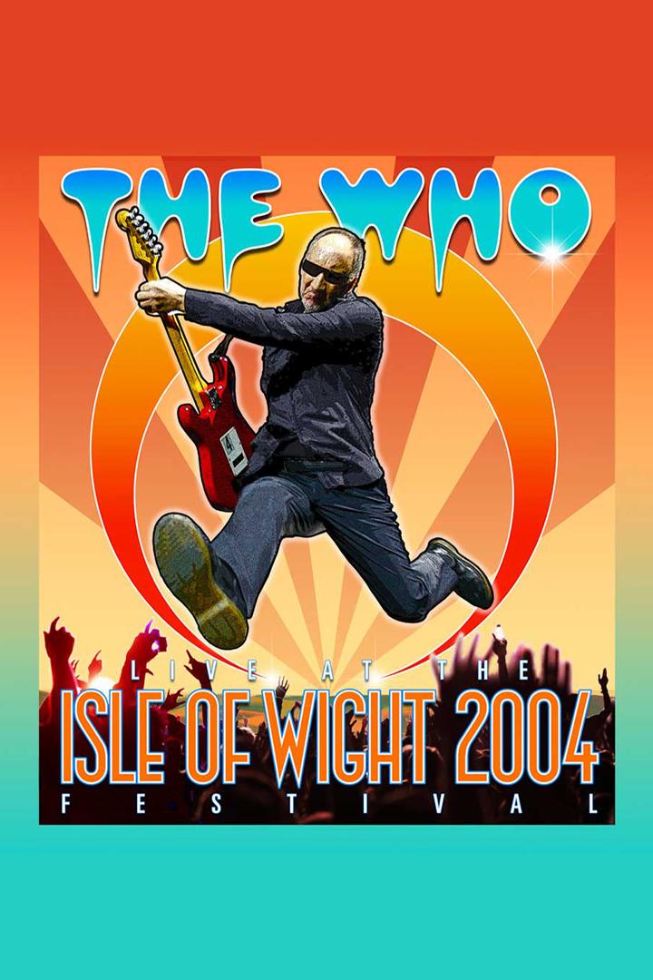The Who: Live At The Isle Of Wight Festival 2004 (the-who-live-at-the-isle-of-wight-festival-2004) Музыка