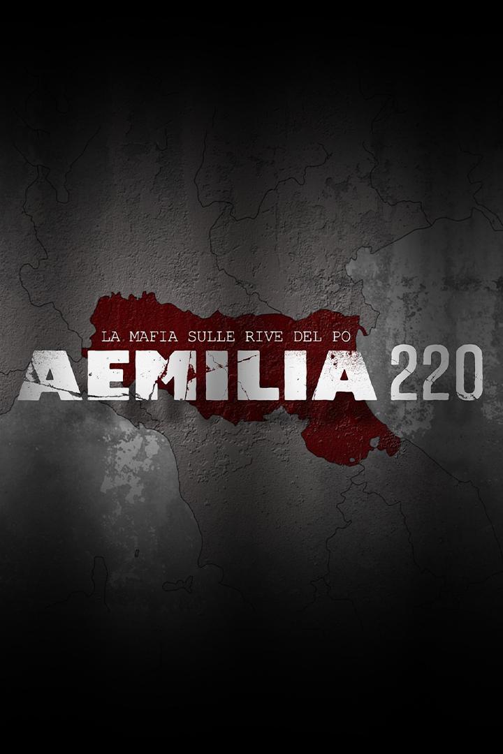 Aemilia 220 - La Mafia sulle rive del Po (aemilia-220-la-mafia-sulle-rive-del-po) Документальный фильм