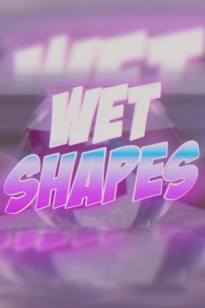 Wet Shapes (wet-shapes) Фильм 2017