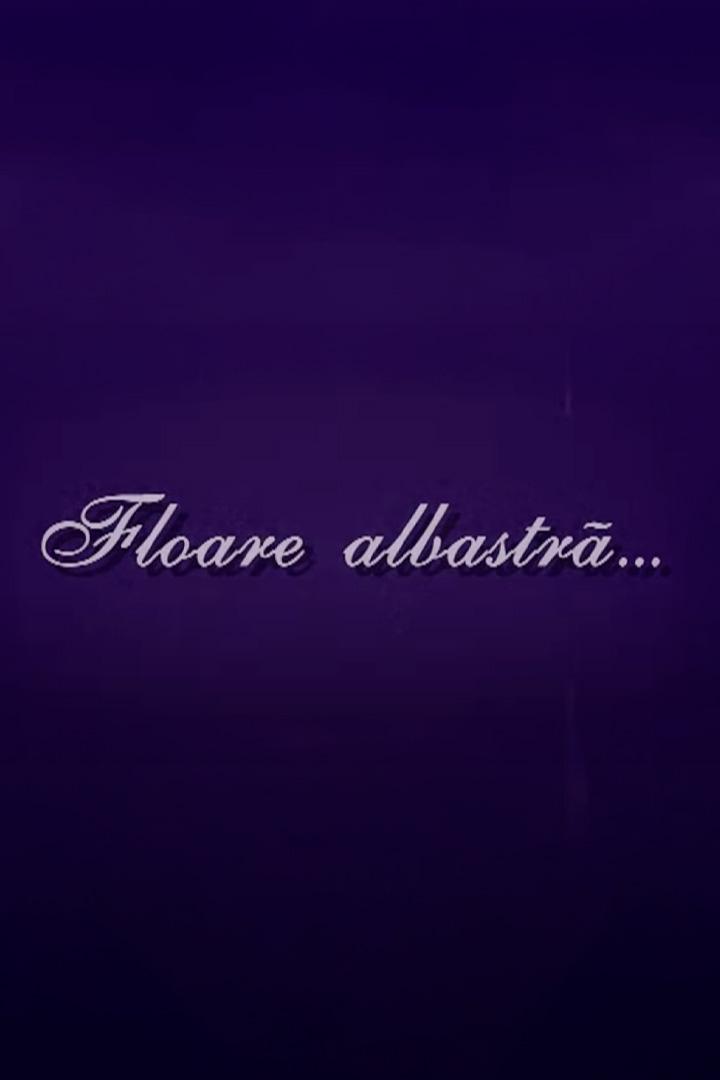 Floarea albastră (floarea-albastr) Фильм