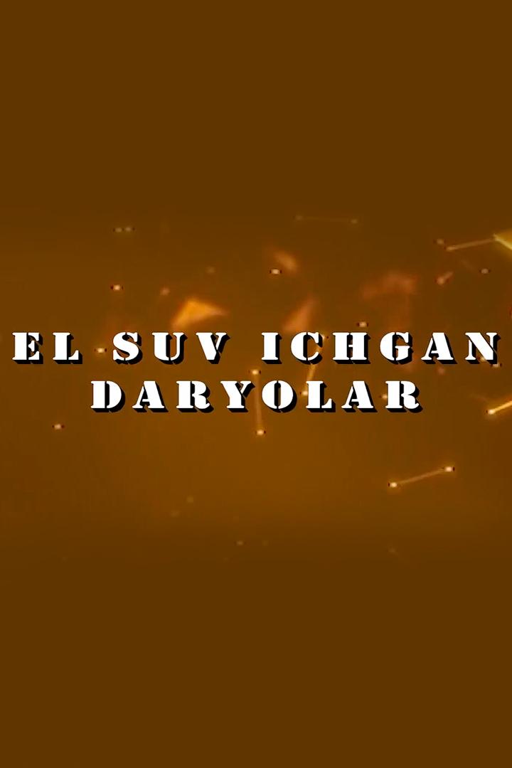 El suv ichgan daryolar (el-suv-ichgan-daryolar) Документальный фильм