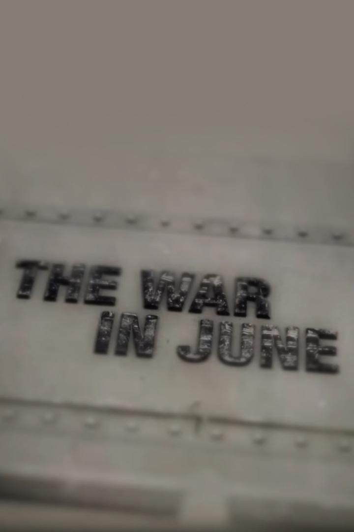 The War In June (the-war-in-june) Документальный фильм