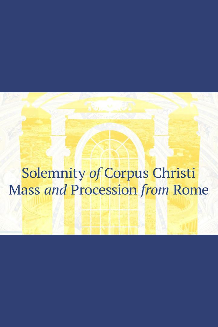 Solemnity of Corpus Christi Mass and Procession from Rome (solemnity-of-corpus-christi-mass-and-procession-from-rome) Другое