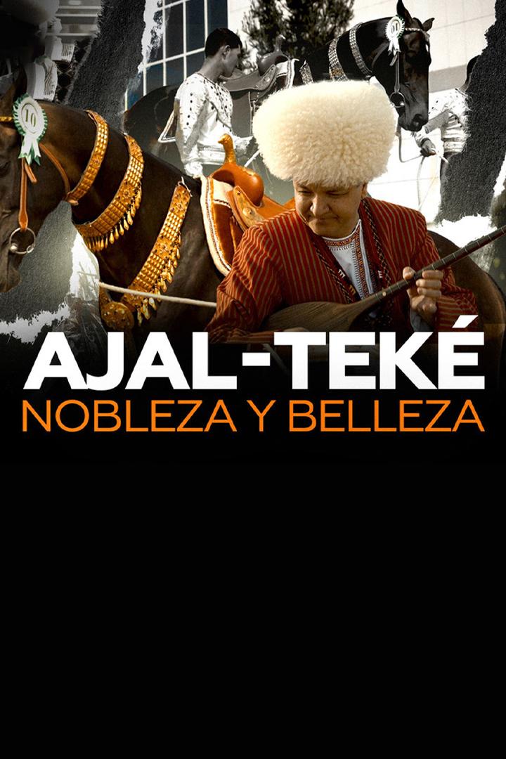 Ajal-teké: nobleza y belleza (ajal-tek-nobleza-y-belleza) Документальный сериал