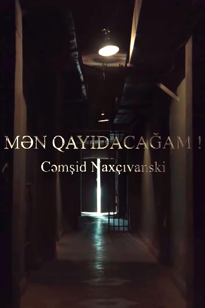 Mən qayıdacağam! Cəmşid Naxçıvanski (mn-qaydacaam-cmid-naxvanski) Документальный фильм