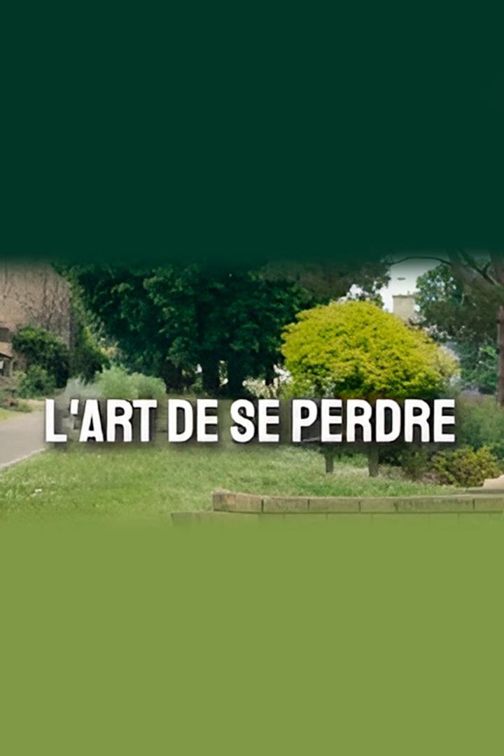 L'art de se perdre (lart-de-se-perdre) Фильм 2025