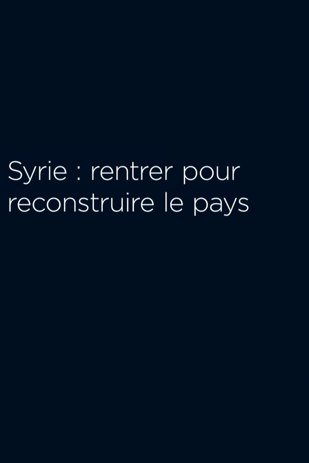Syrie : rentrer pour reconstruire le pays (syrie-rentrer-pour-reconstruire-le-pays) Документальный фильм