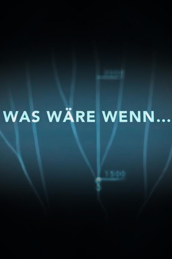 Was wäre wenn… (was-wre-wenn) Документальный сериал
