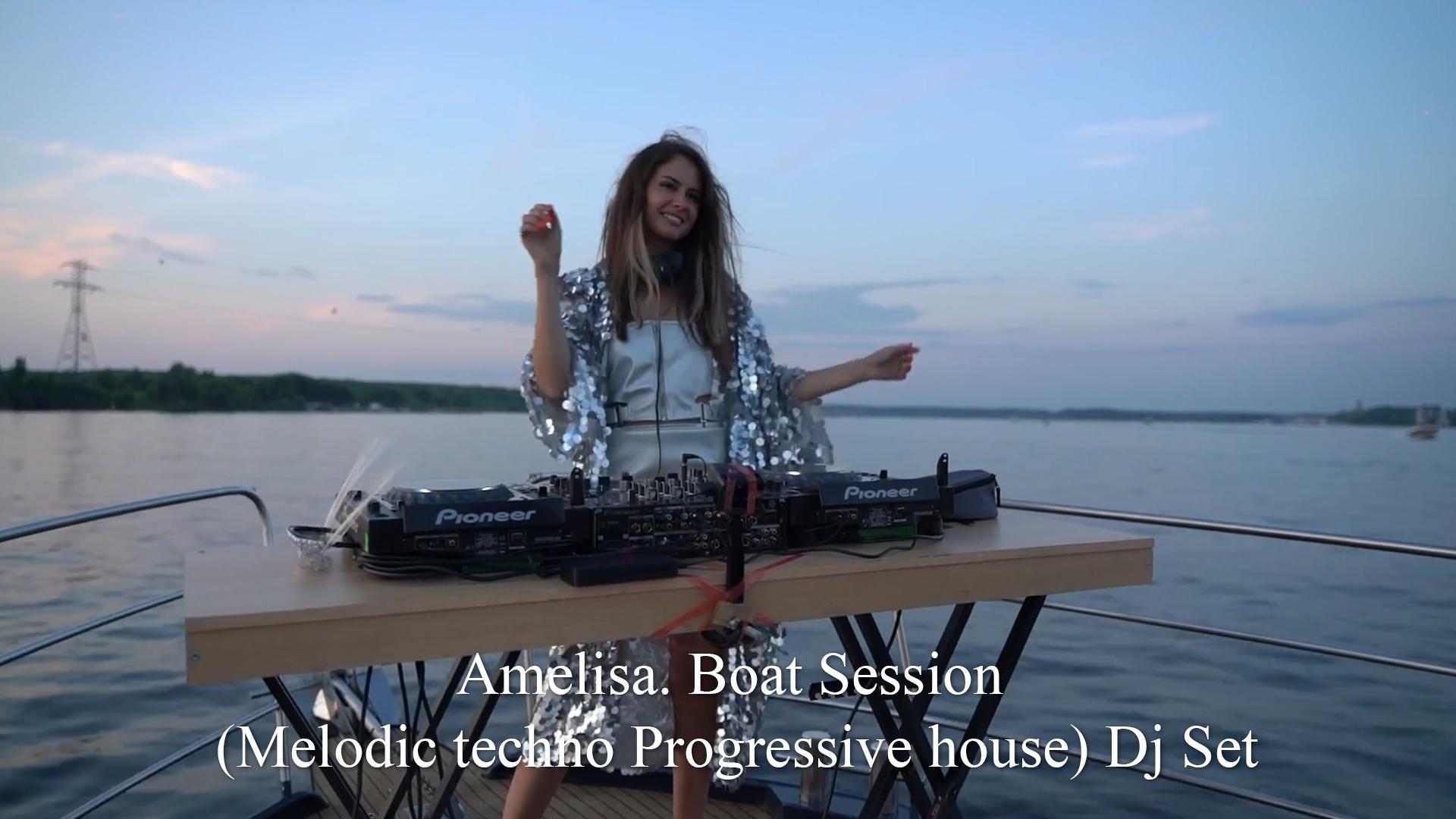 Amelisa. Boat Session (Melodic techno Progressive house) Dj Set (amelisa-boat-session-melodic-techno-progressive-house-dj-set) Музыка