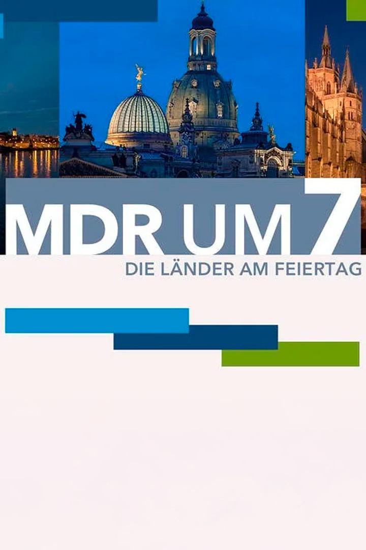 MDR um 7 Die Länder am Feiertag (mdr-um-7-die-lnder-am-feiertag) Документальный сериал