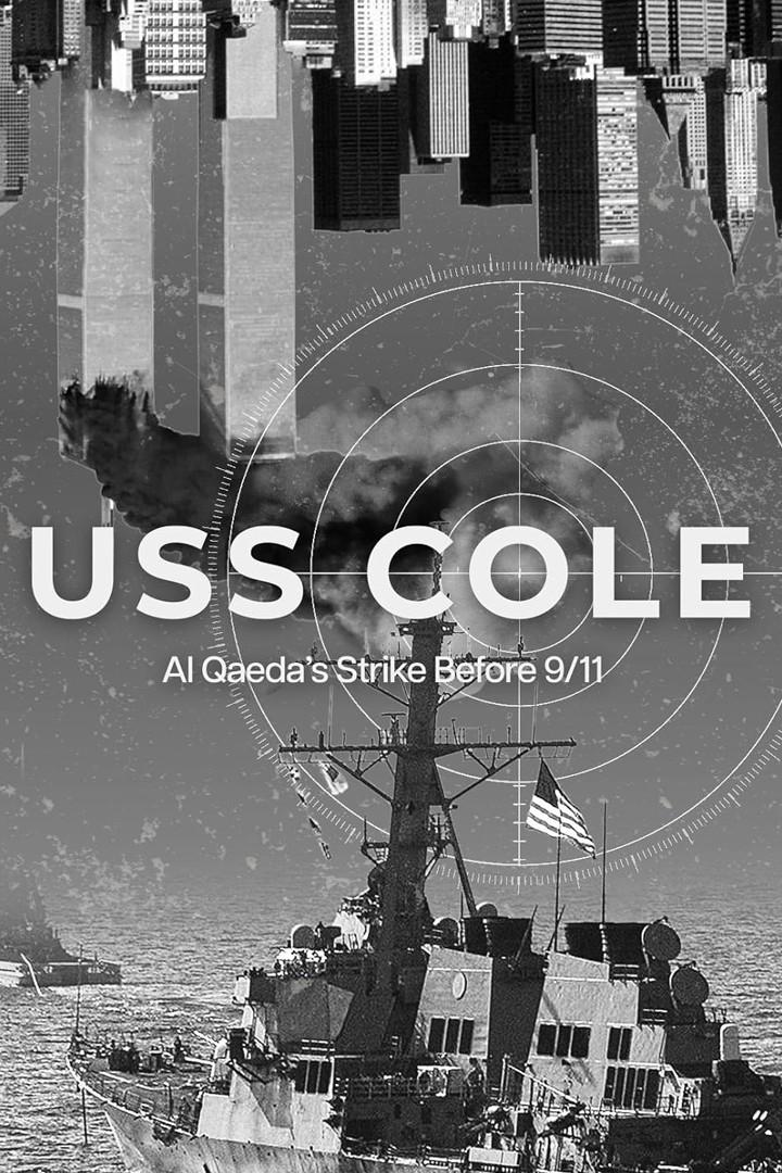 USS COLE: Al Qaeda's Strike Before 9/11 (uss-cole-al-qaedas-strike-before-911) Документальный сериал